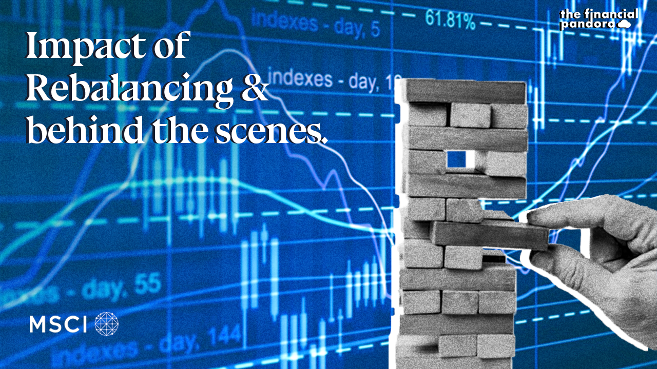 Behind The Scenes and Impact of Rebalancing by MSCI