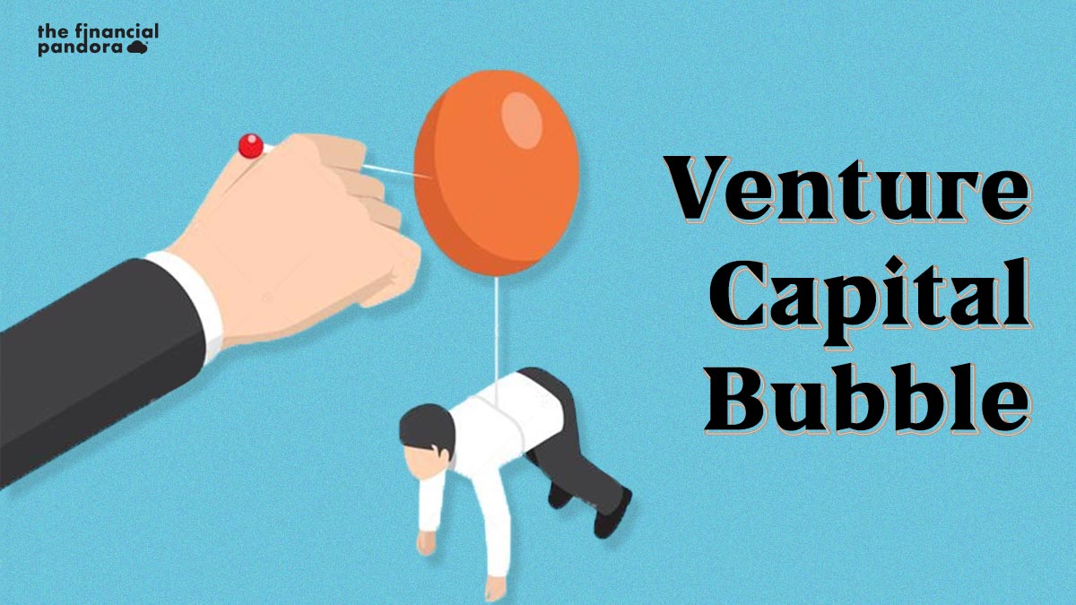 Venture Capital Bubble - The Financial Pandora